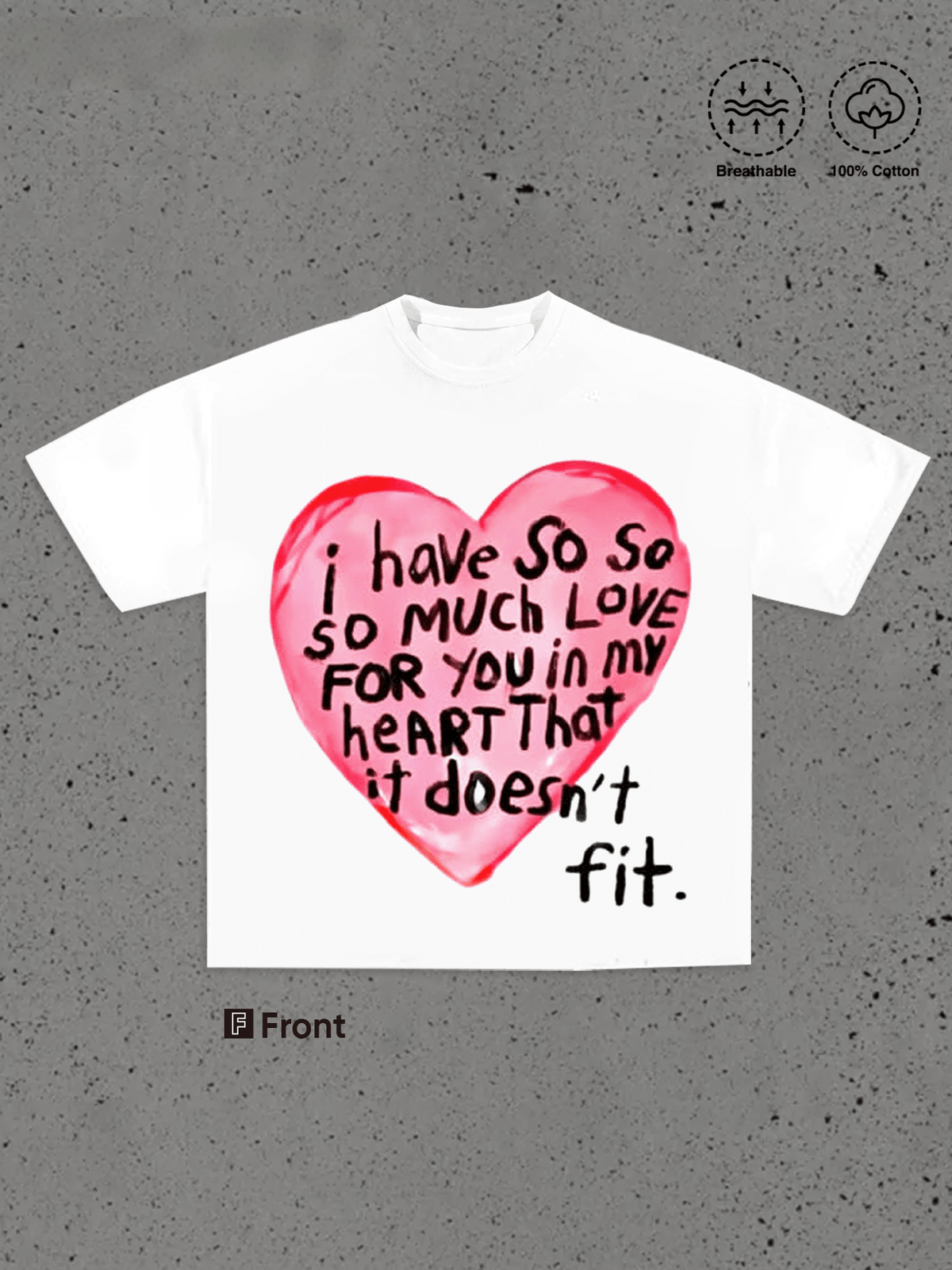 So Much Love It Doesn't Fit T-Shirt - front graphic